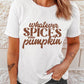 *APP EXCLUSIVE* WHATEVER SPICES YOUR PUMPKIN Graphic Tee