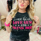 Some Girls Love Guns Tee
